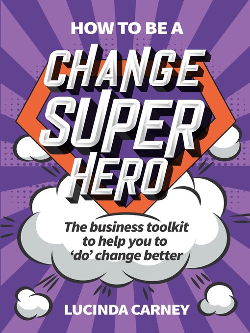 Title details for How to be a Change Superhero by Lucinda Carney - Available